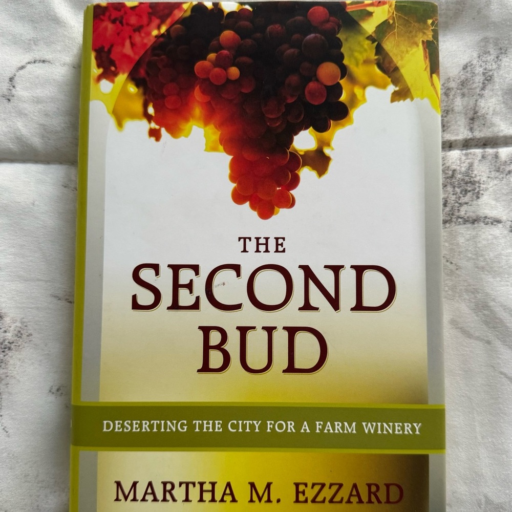 NWT The Second Bud - Deserting the city for a farm winery by Martha M. Ezzard